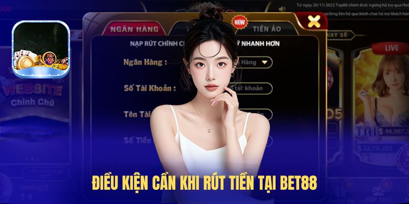 Điều kiện cần khi rút tiền tại BET88